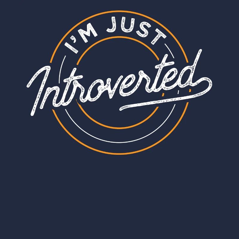 I'm just an introverted introvert