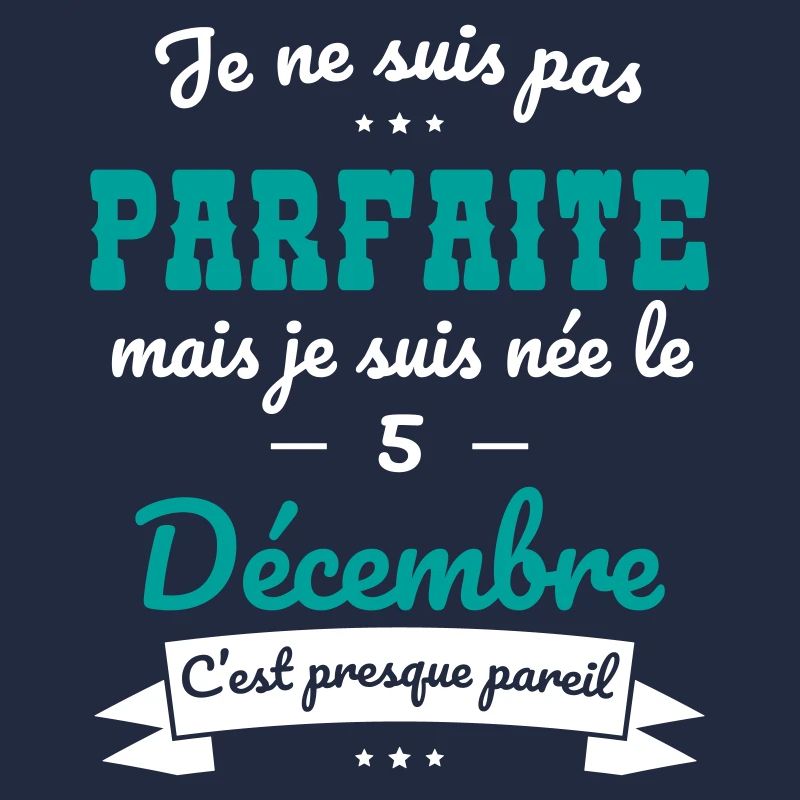 Anniversaire - Pas parfaite mais née le 5 Décembre
