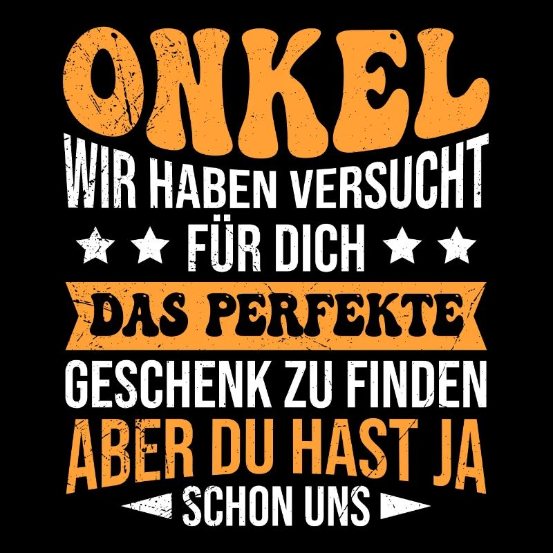 Onkel Geschenk Spruch aber du hast ja uns
