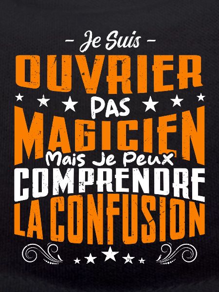 Je Suis Ouvrier Pas Magicien