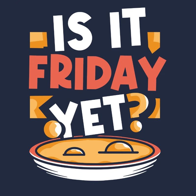 Is it already Friday? Weekend Finally Friday