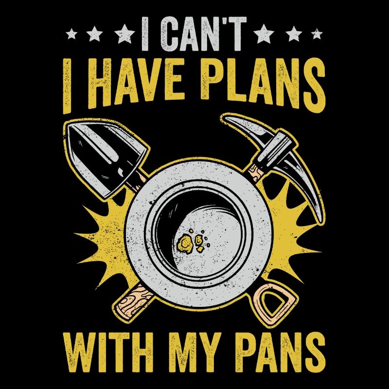 Funny gold panning I can't, I have pledge