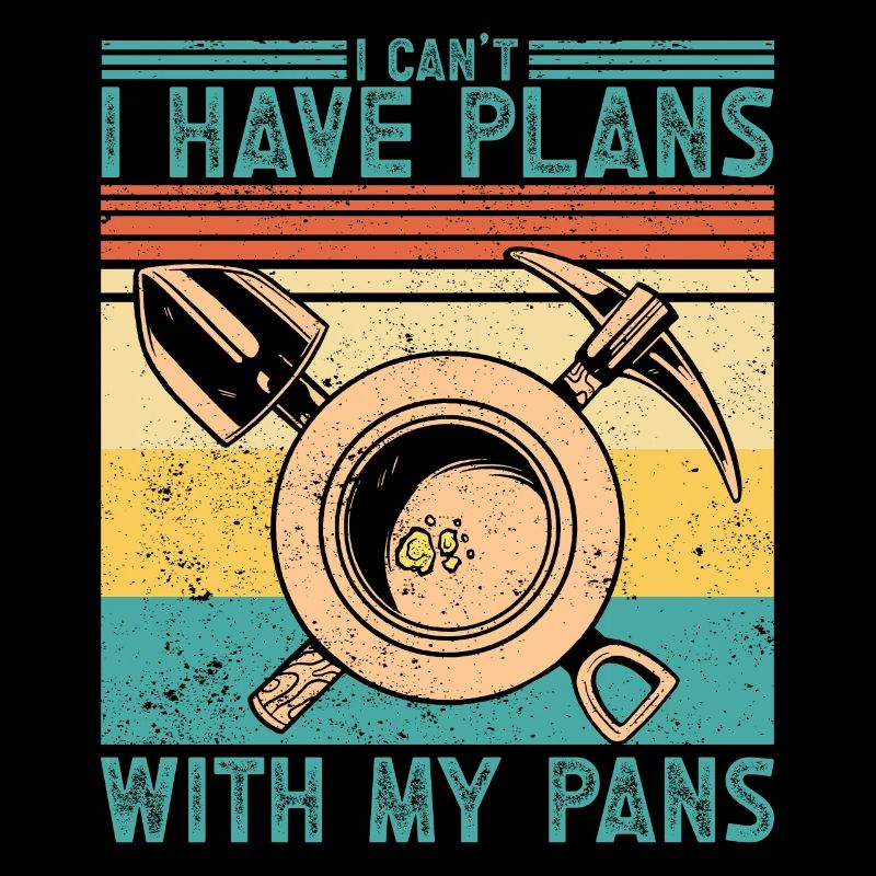 Funny gold panning I can't, I have pledge