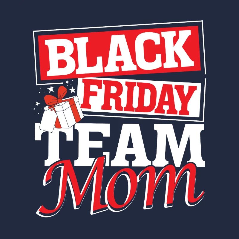Black Friday Team Mom
