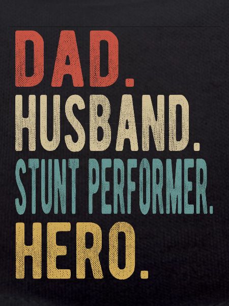 Stuntman Papa Husband Hero