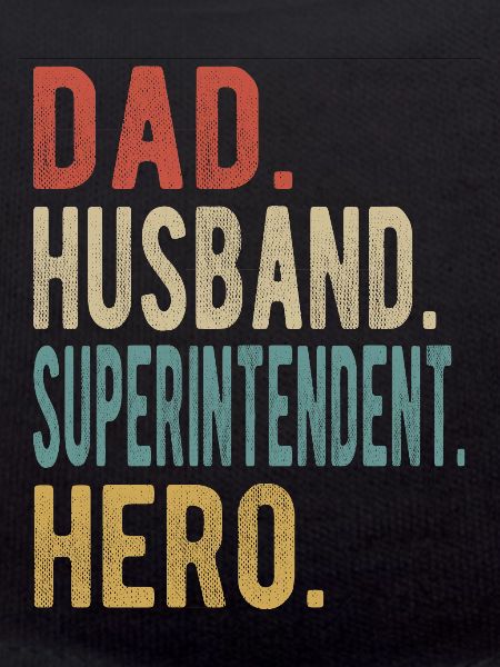Superintendent Papa Husband Hero