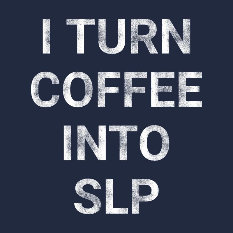 I Turn Coffee Into SLP