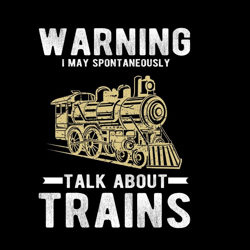 Warning I May Spontaneously Talk About Trains