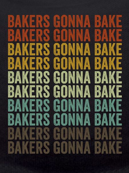 Bakers Gonna Bake Chef-Bäcker