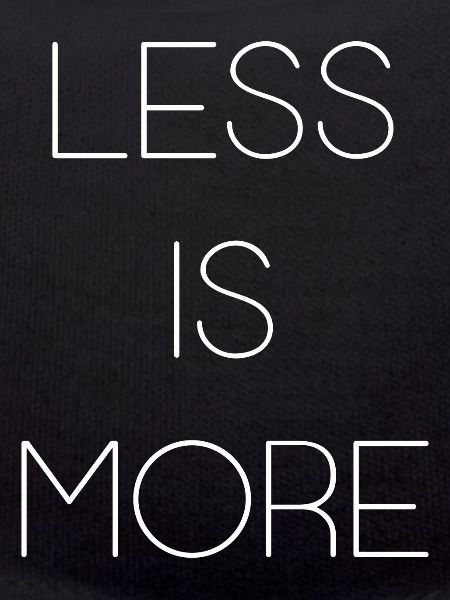 Less is More