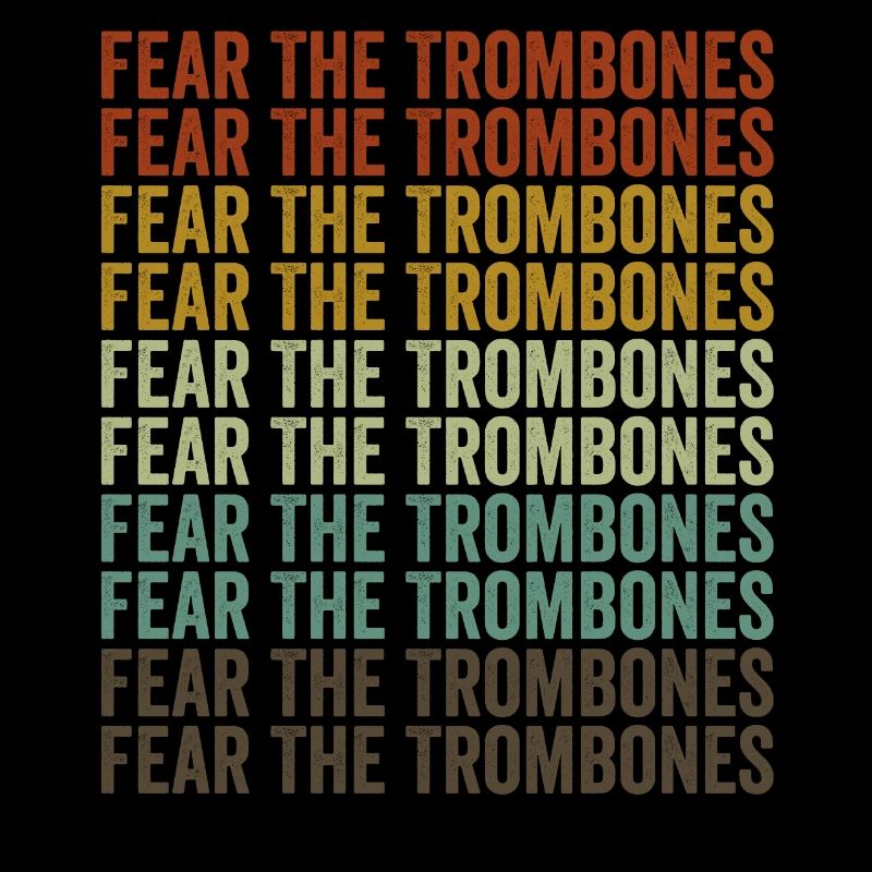 Fear The Trombones Trombones Trombone Wind Jazz Music