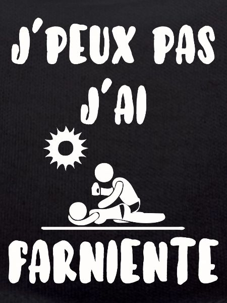 J’peux pas j’ai farniente