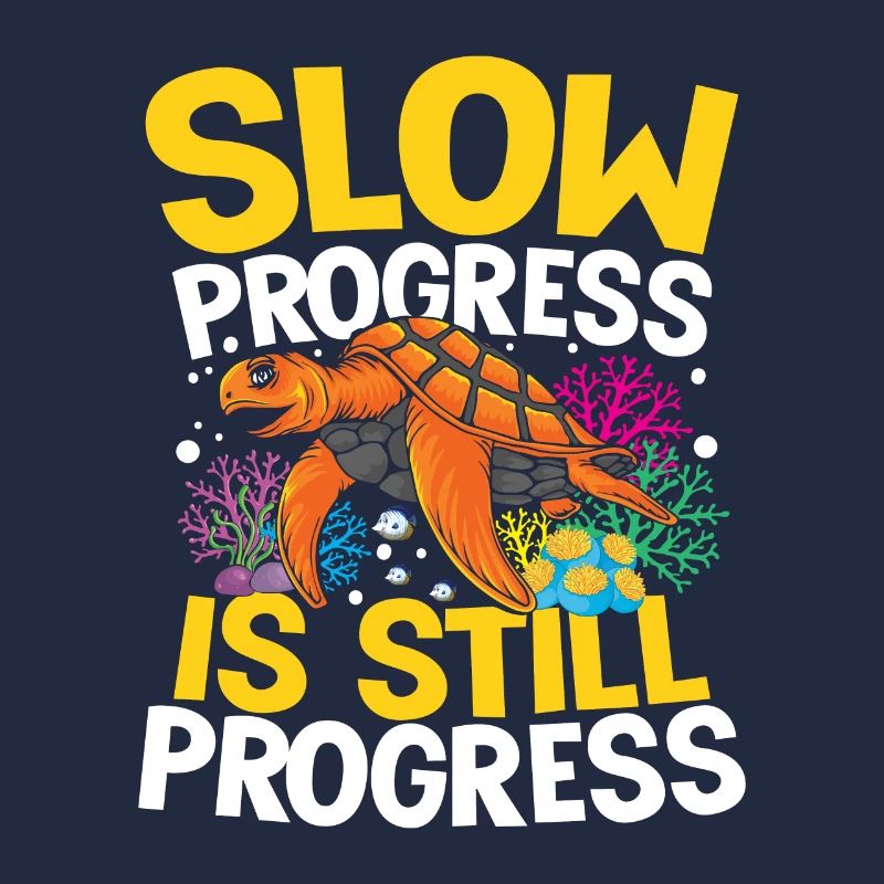SLOW PROGRESS IS STILL PROGRESS
