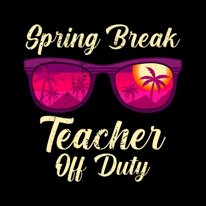 Spring Break Teacher off duty Schule Ferien Lehrer