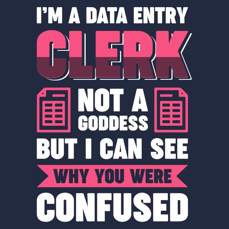 Im a Data Entry Clerk not a goddess - But i can