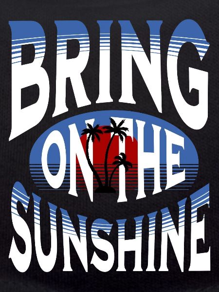 Bring on the Sunshine