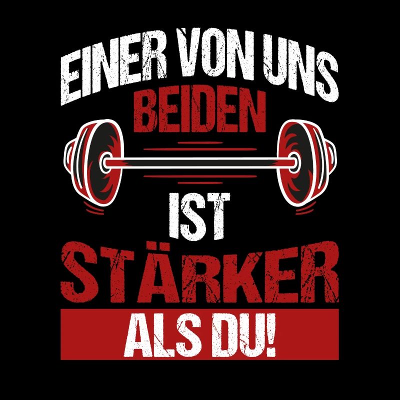 Einer von uns beiden ist stärker als du Spruch