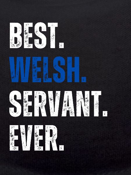 ! Best Welsh Servant Ever Lettering