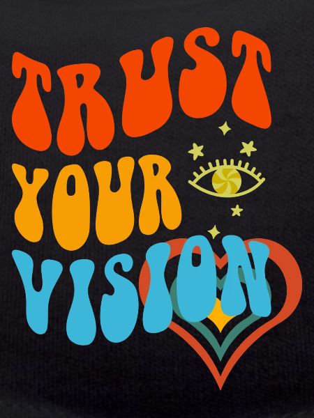 Trust Your Vision Heart
