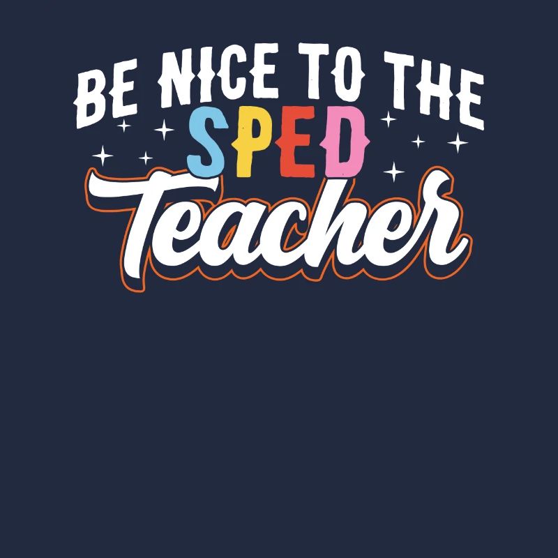 Be Nice to Sped Teacher Special Education