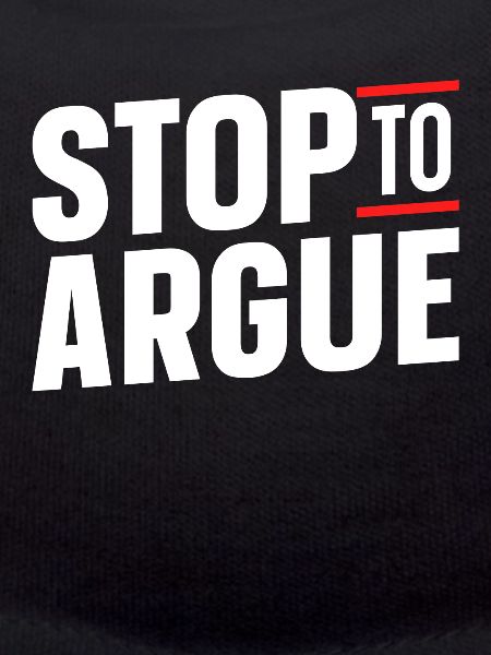 Stop arguing argument