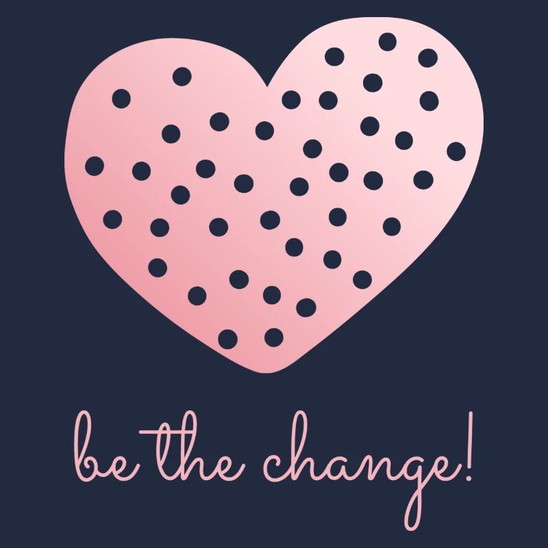 Be The Change!