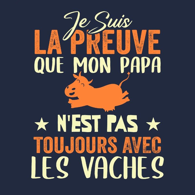 Preuve que mon papa pas toujours avec les vaches