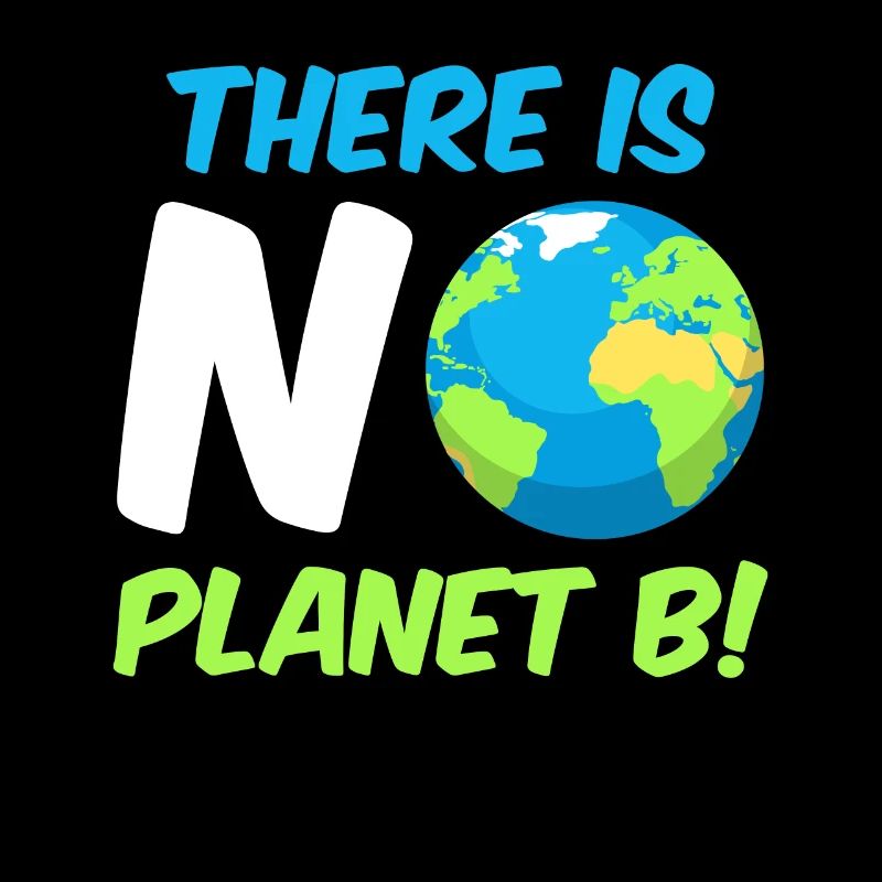 Il n’y a pas de Planet B Environmental Protection Mission Earth
