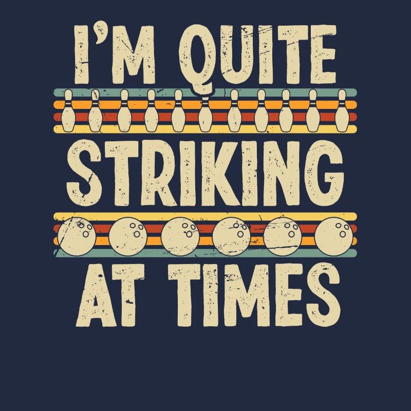 I'm quite Striking at Times