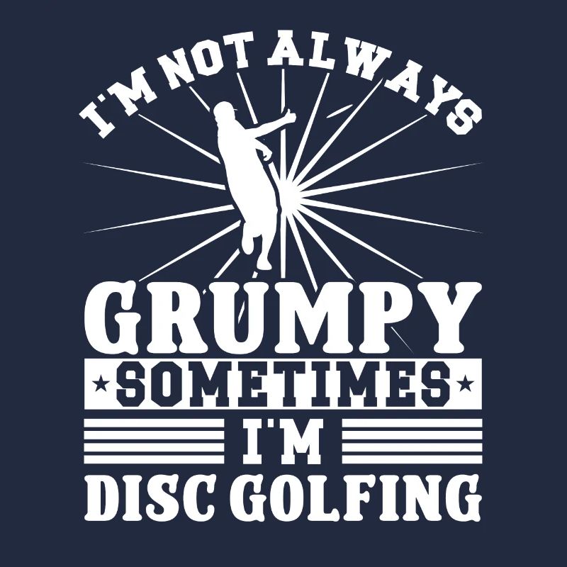 I'm not grumpy i'm Disc Golfing