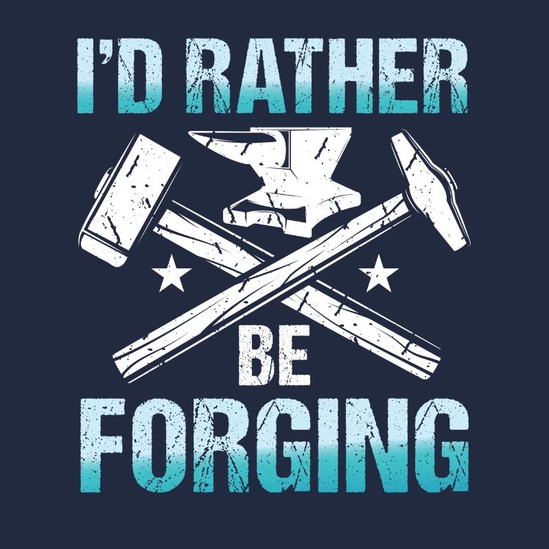 I'd Rather Be Forging