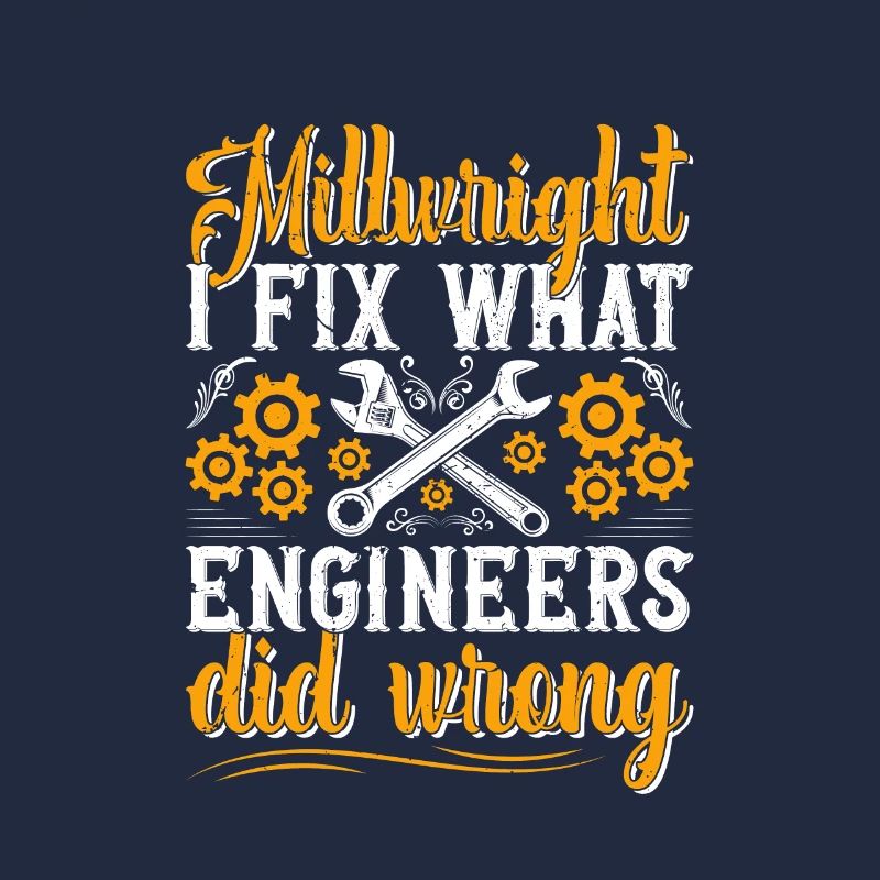 Millwright I fix what engineers did