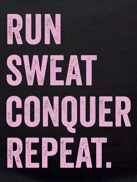 Run. Sweat. Conquer. Repeat.