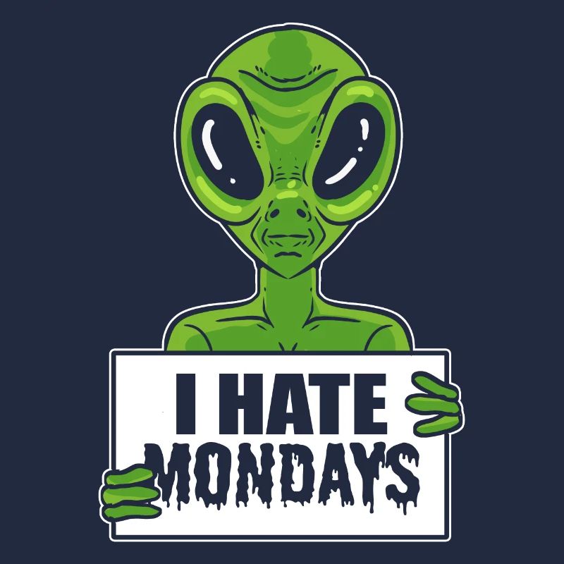 Alien Hate Monday Workaholic