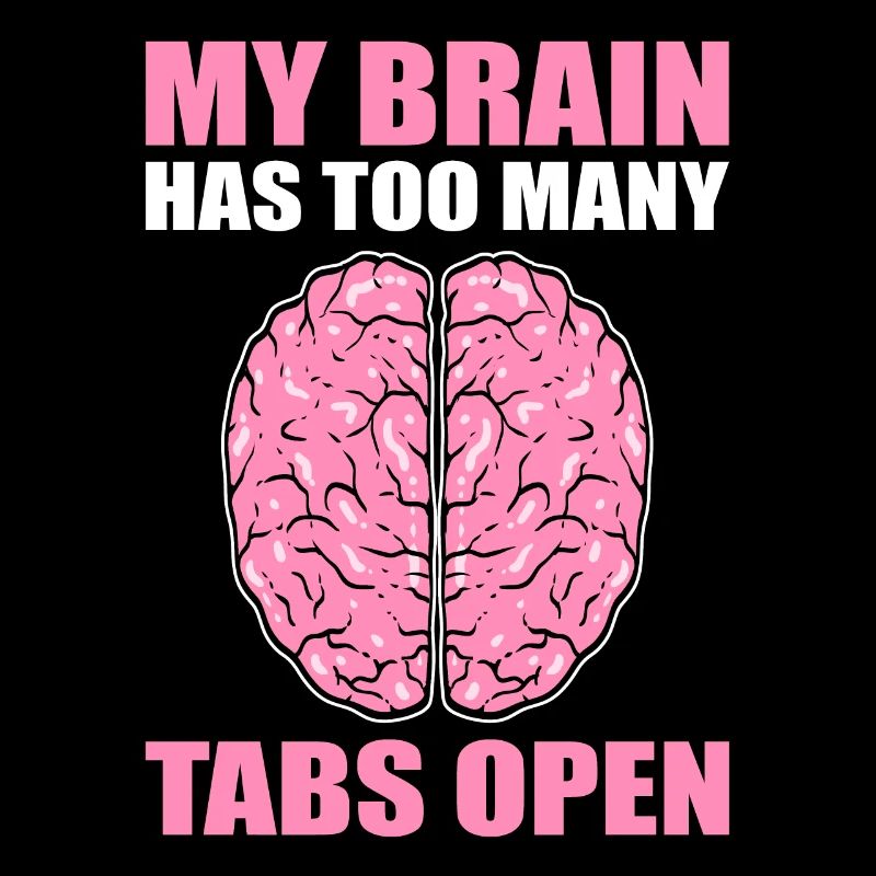 My Brain Has Too Many Tabs Open Hyperaktiv