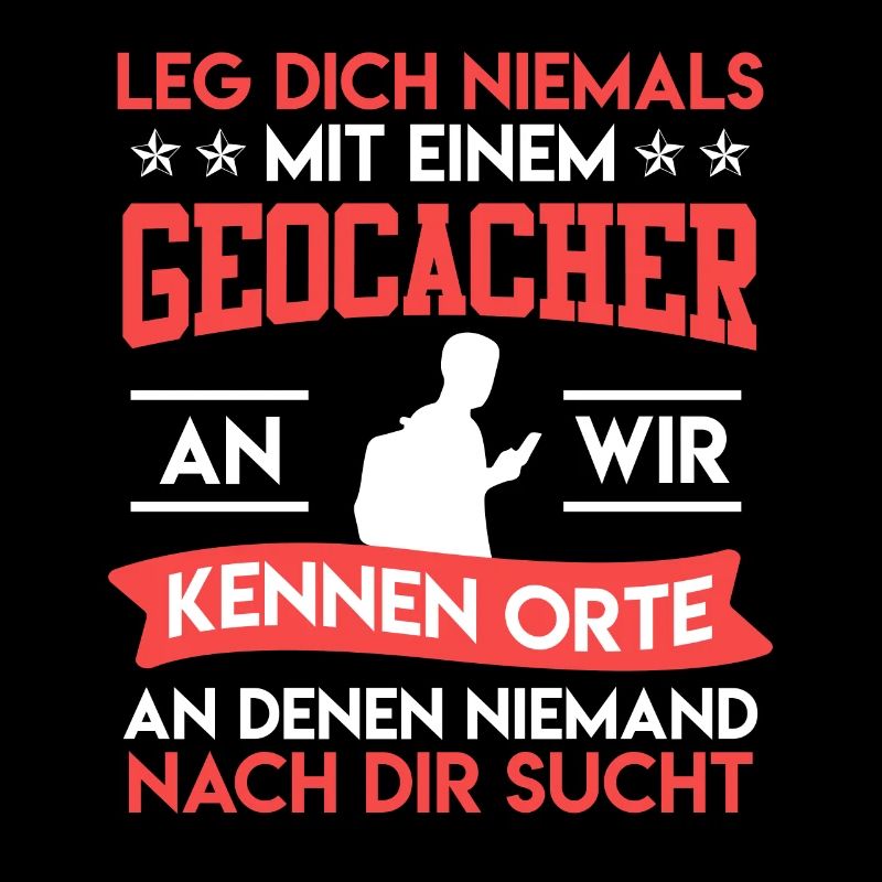 Geocaching Leg dich niemals mit einem Geocacher an