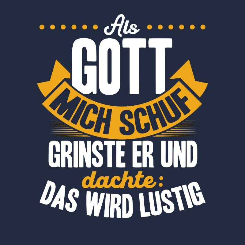 Als Gott mich schuf, dachte er, das wird lustig