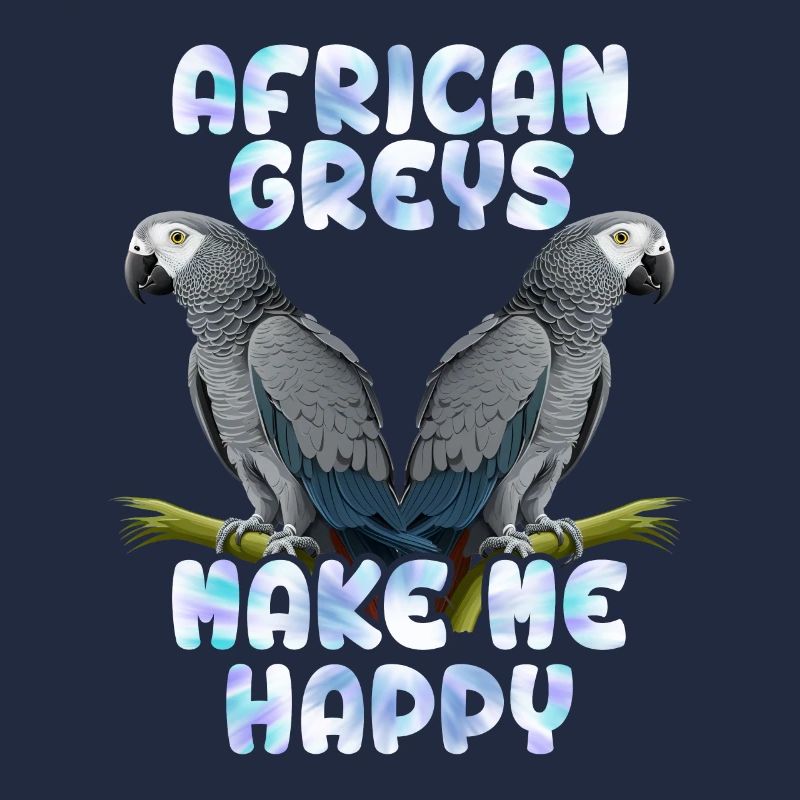 African Greys make me Happy Parrot Fan