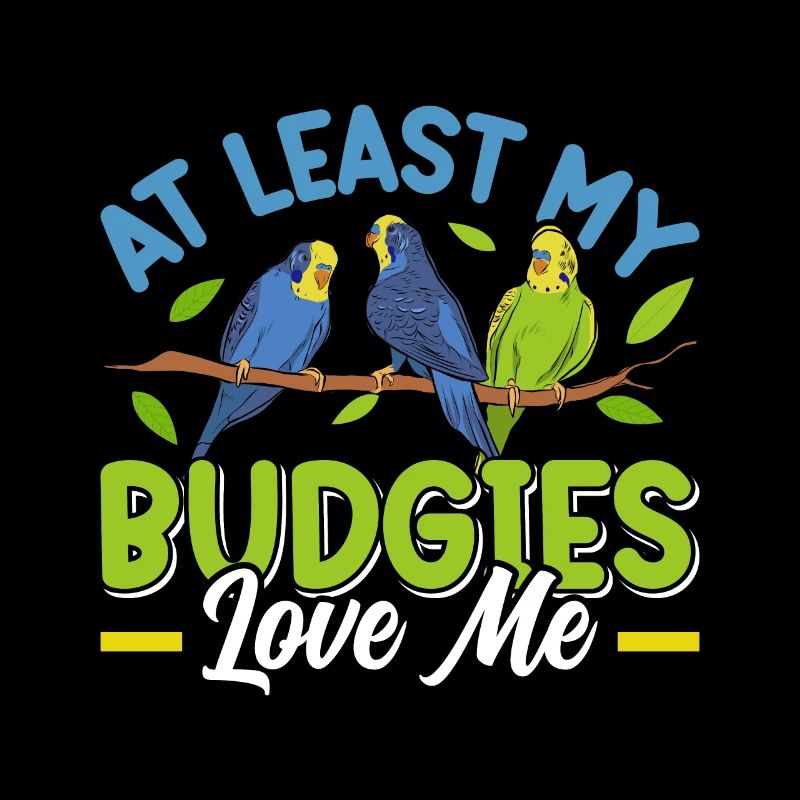 Perruche Au moins mes perruches m’aiment
