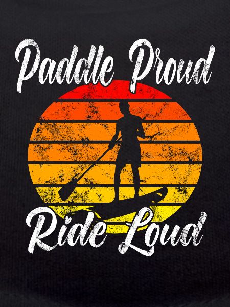 Paddle Proud Ride Loud