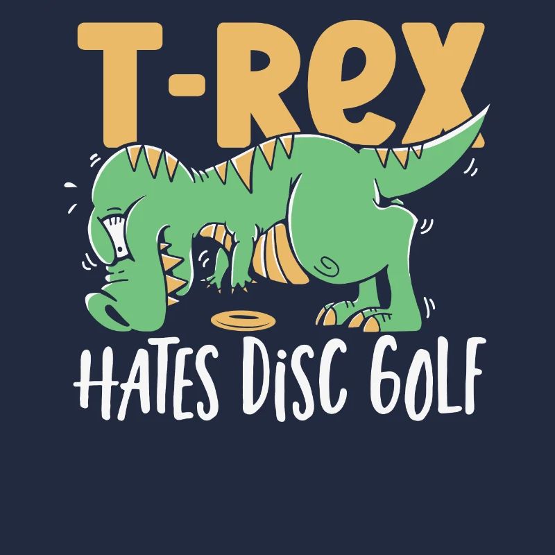 T-Rex Hates Disc Golf T Rex Dinosaur