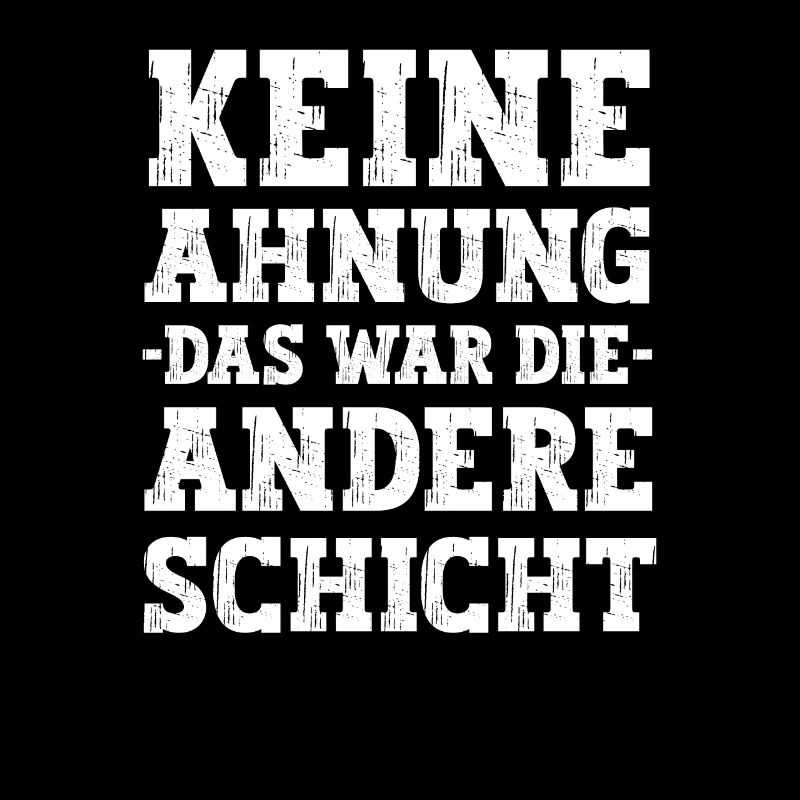 Das war die andere Schicht lustige Arbeiter Sprüch