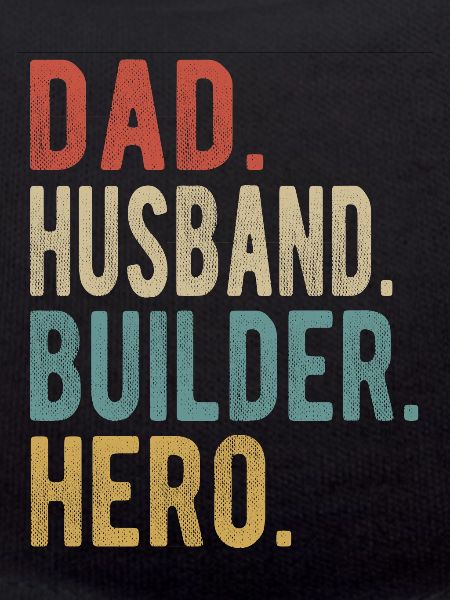 Constructeur, Papa, Mari, Héros