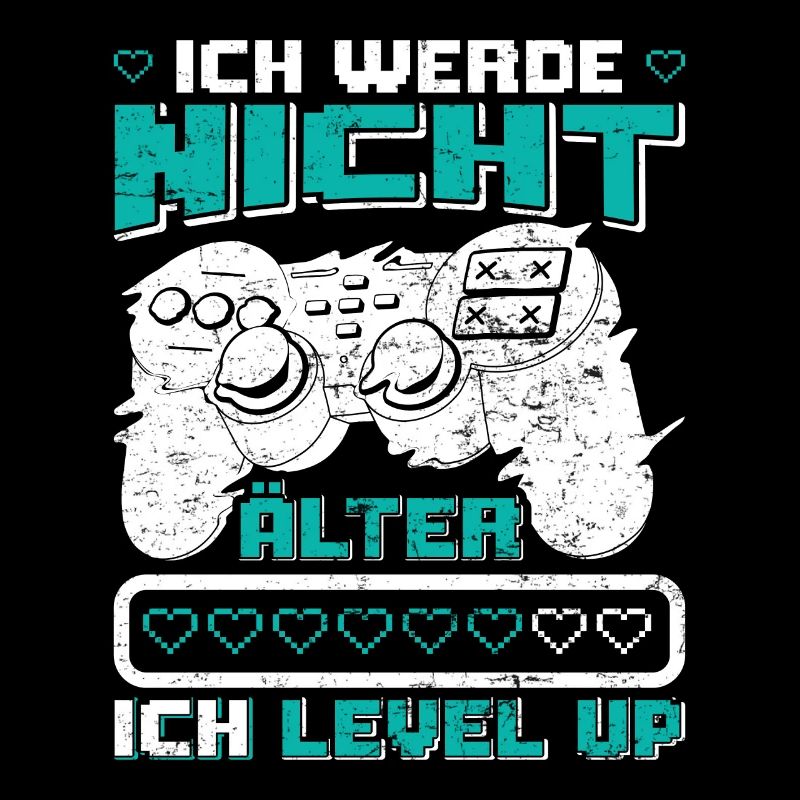 Gamer Ich Werde nicht Älter Ich Level mich Up