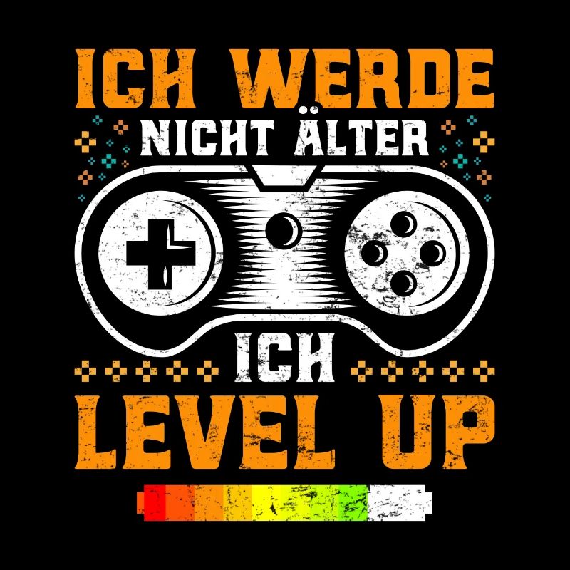 Gamer Ich Werde nicht Älter Ich Level mich Up