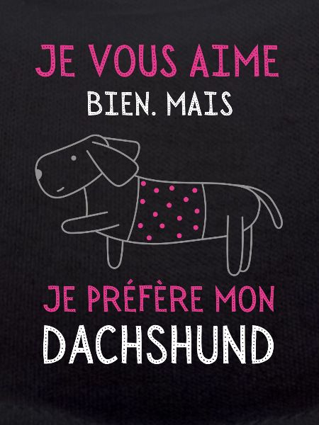 Je préfère mon dachshund