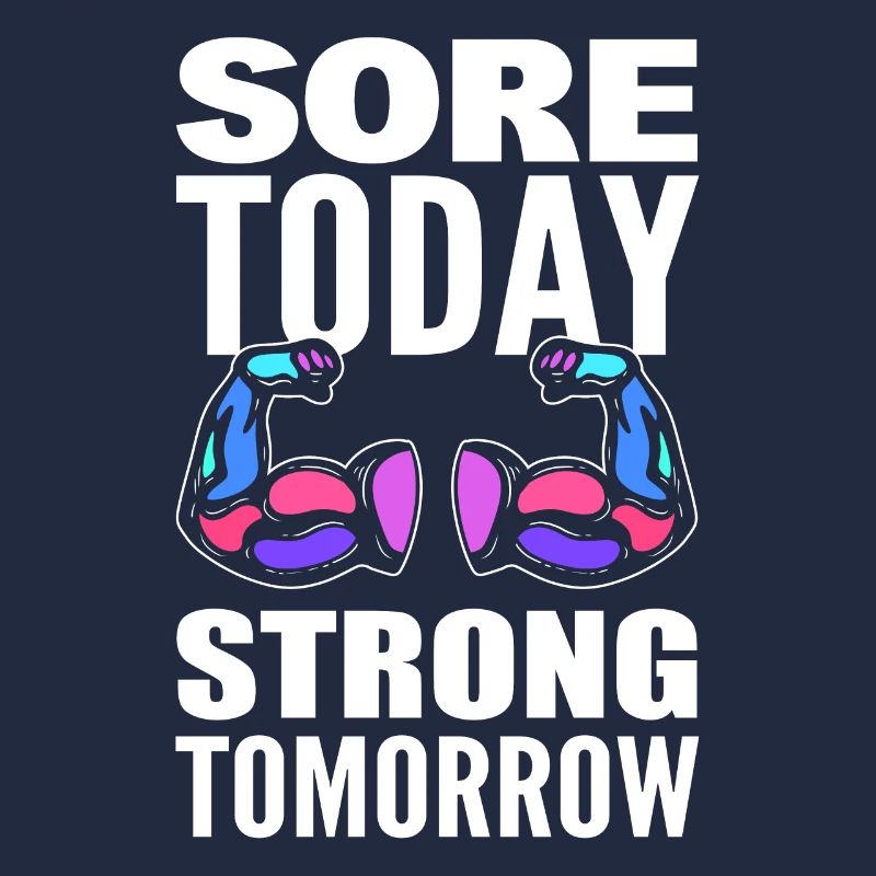 Sore Today Strong Tomorrow Bodybuilder