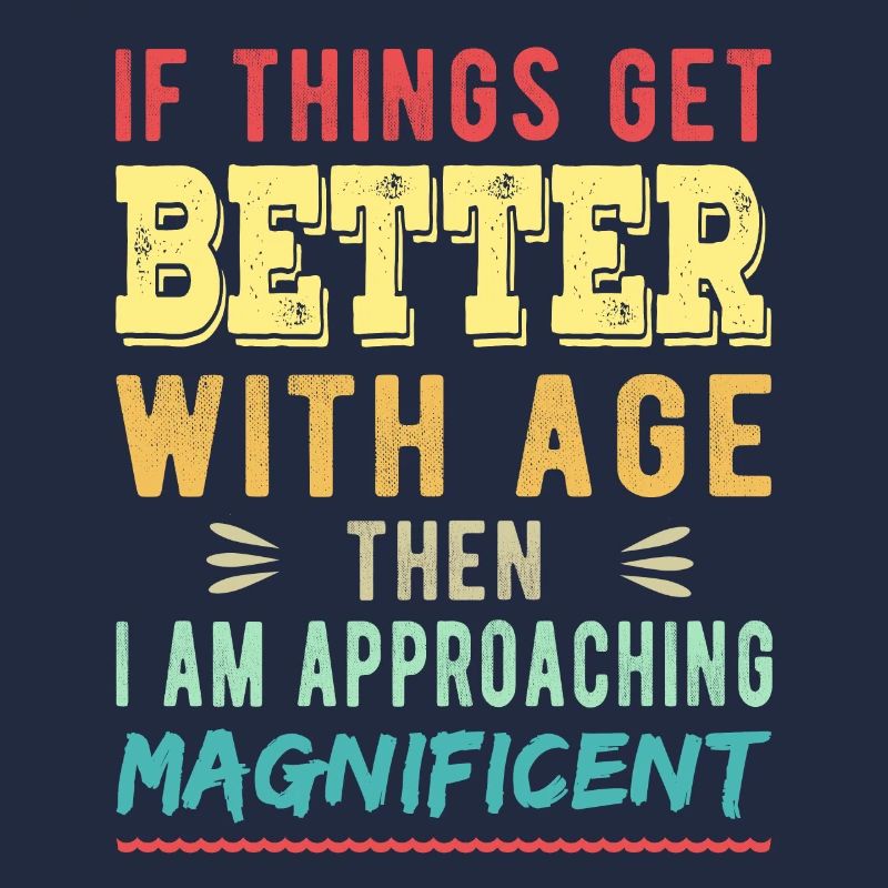 Wenn es mit dem Alter besser wird, dann bin ich