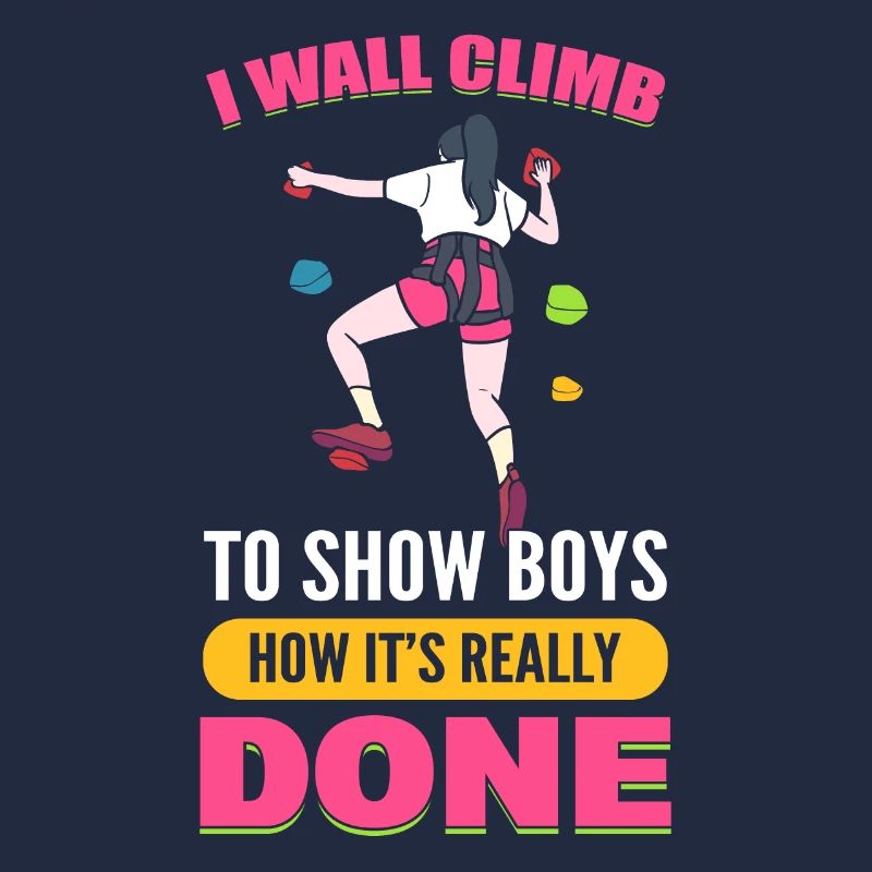 I Wall Climb To Show Boys How It's Really Done