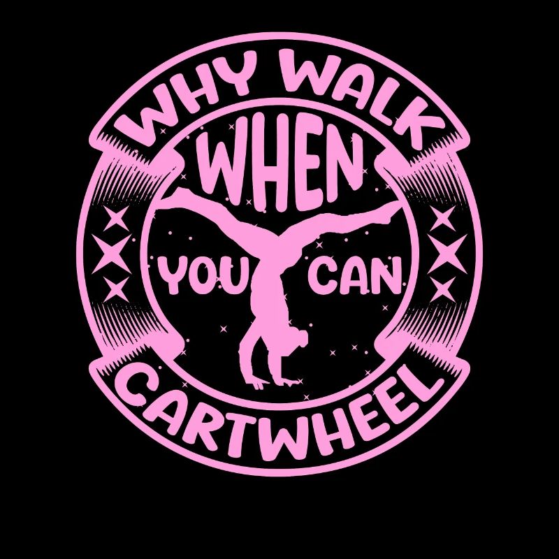 Why Walk When You Can Cartwheel